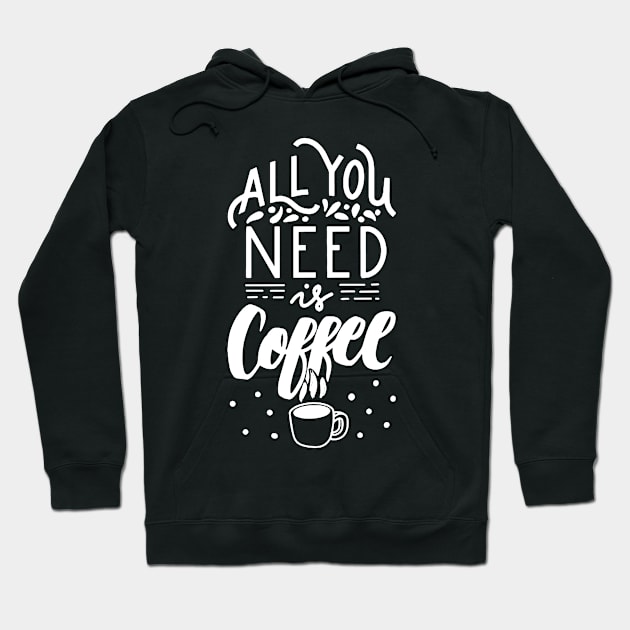 All You Need Is Coffee Hoodie by AbundanceSeed